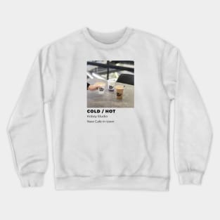 Cold or Hot Crewneck Sweatshirt